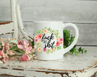 F*CK this Shit coffee mug